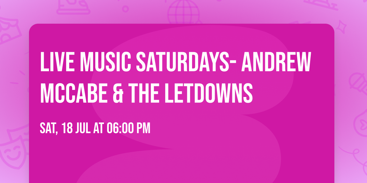 LIVE MUSIC SATURDAYS- ANDREW MCCABE & THE LETDOWNS