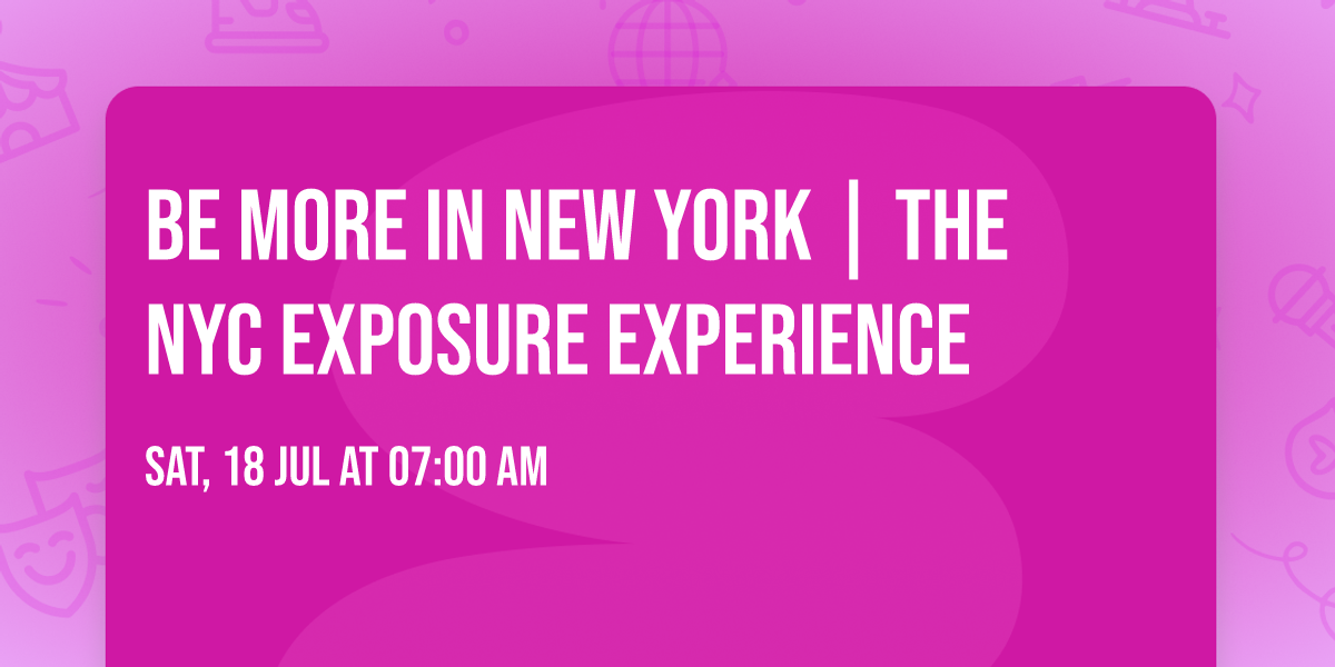 Be More in New York | The NYC Exposure Experience