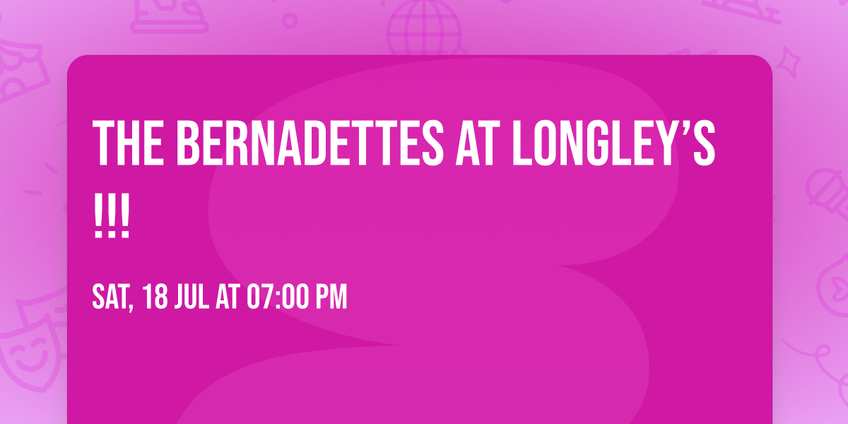 The Bernadettes at Longley\u2019s!!!