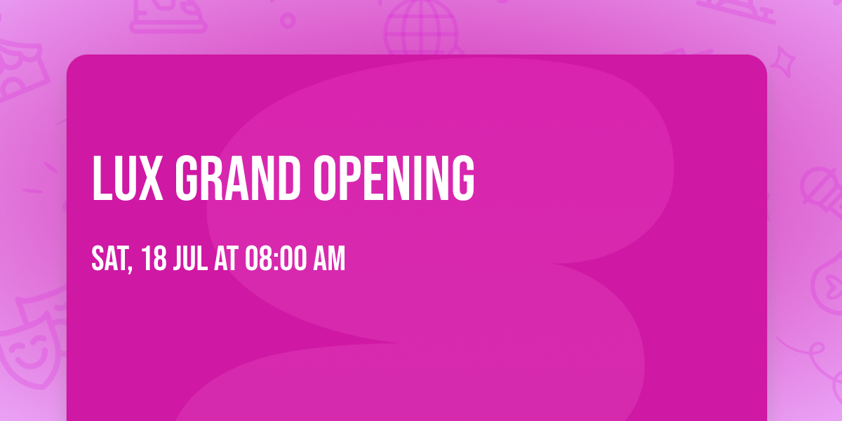 LUX GRAND OPENING