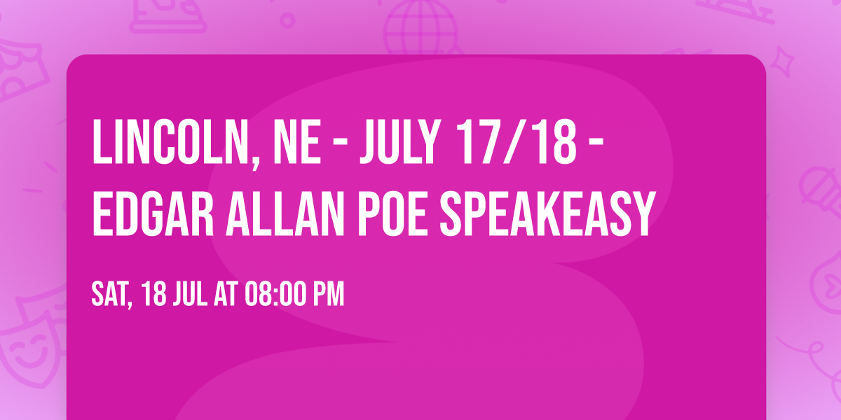 Lincoln, NE - July 17\/18 - Edgar Allan Poe Speakeasy