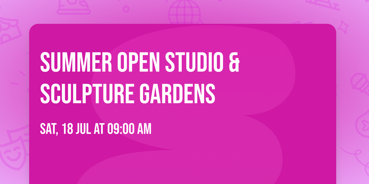 Summer Open Studio & Sculpture Gardens