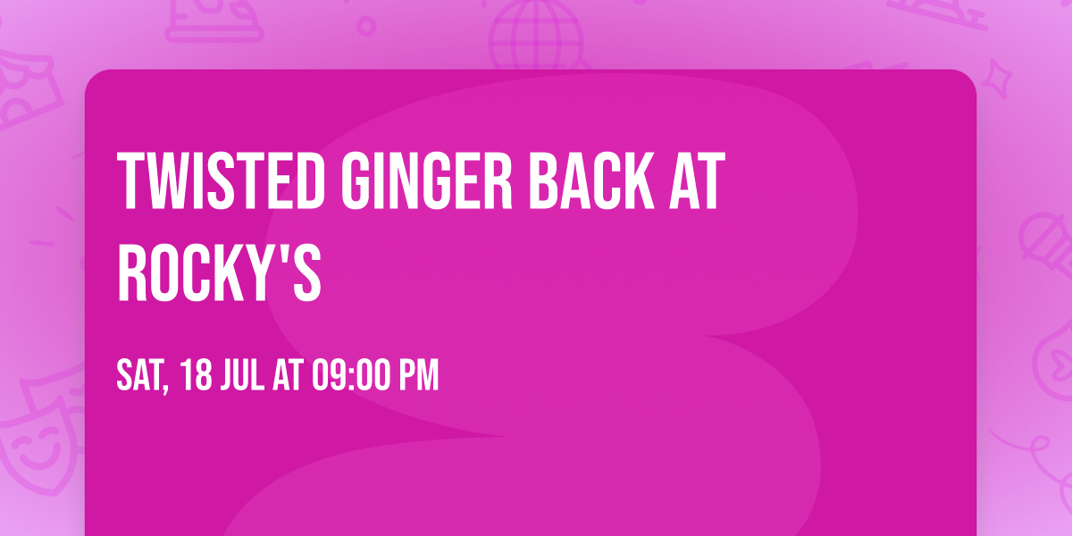 Twisted Ginger back at Rocky's
