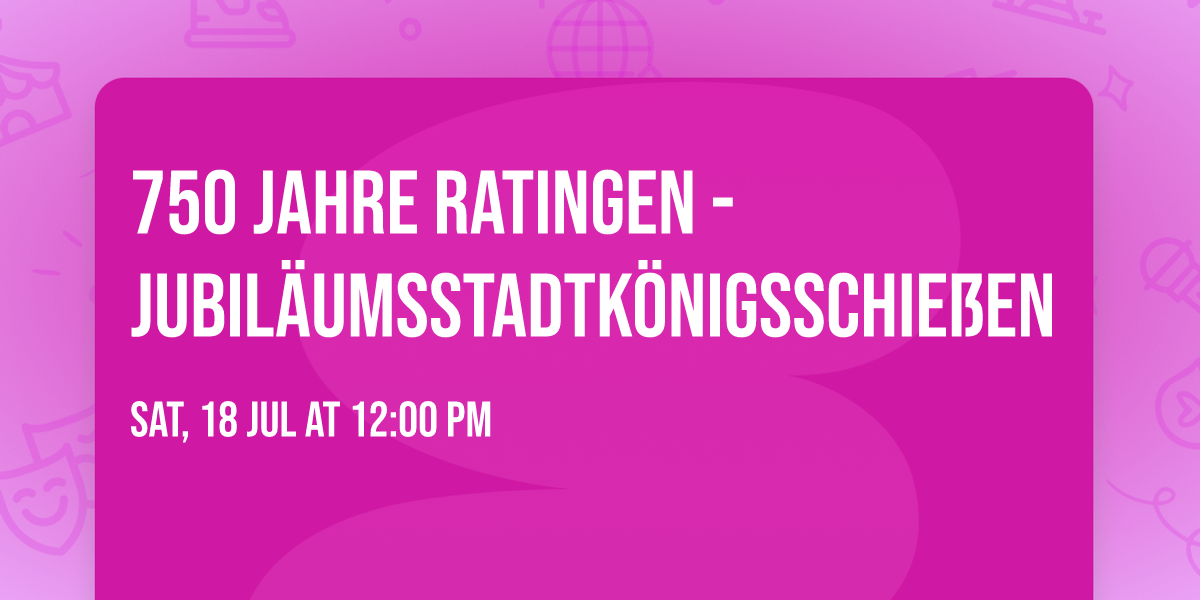 750 Jahre Ratingen - Jubil\u00e4umsstadtk\u00f6nigsschie\u00dfen