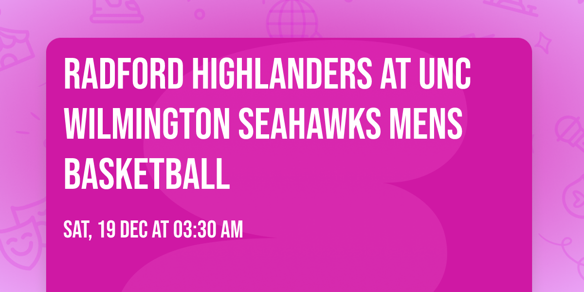 Radford Highlanders at UNC Wilmington Seahawks Mens Basketball