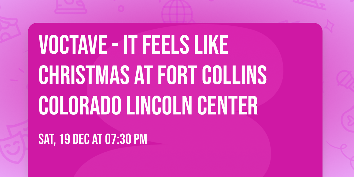 Voctave - It Feels Like Christmas at Fort Collins Colorado Lincoln Center