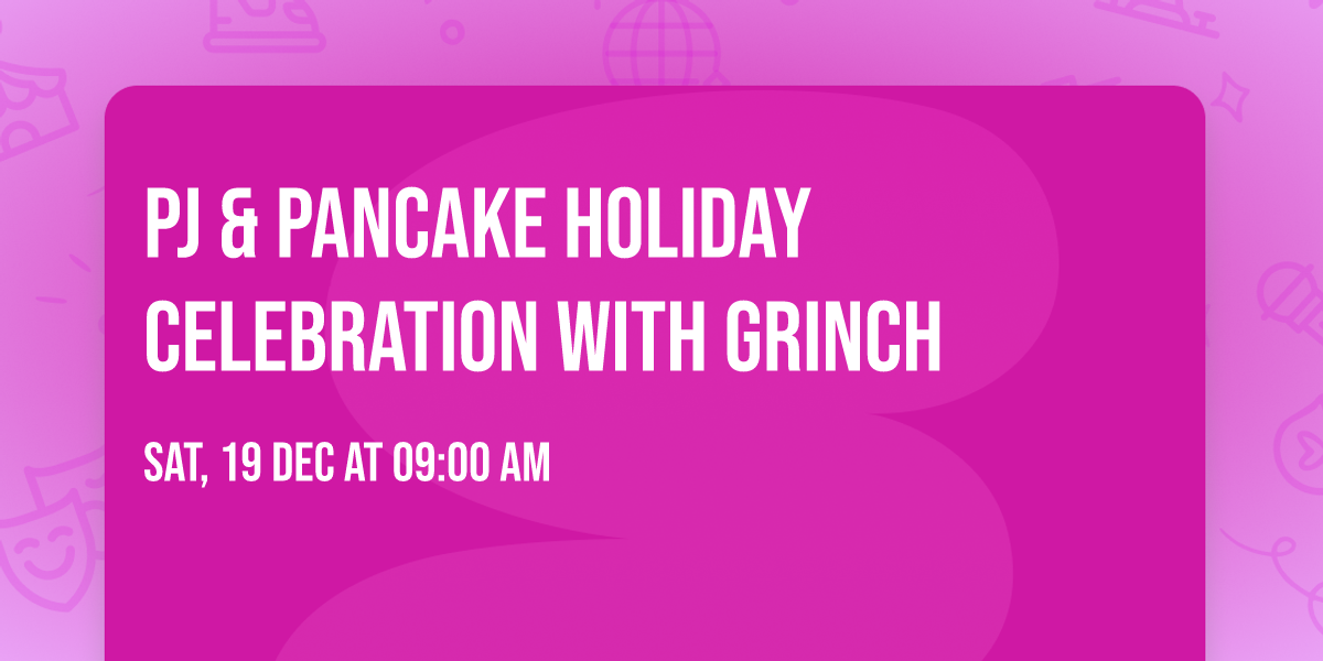 PJ & Pancake Holiday Celebration with Grinch