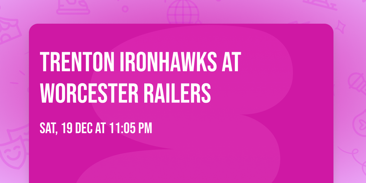 Trenton Ironhawks at Worcester Railers