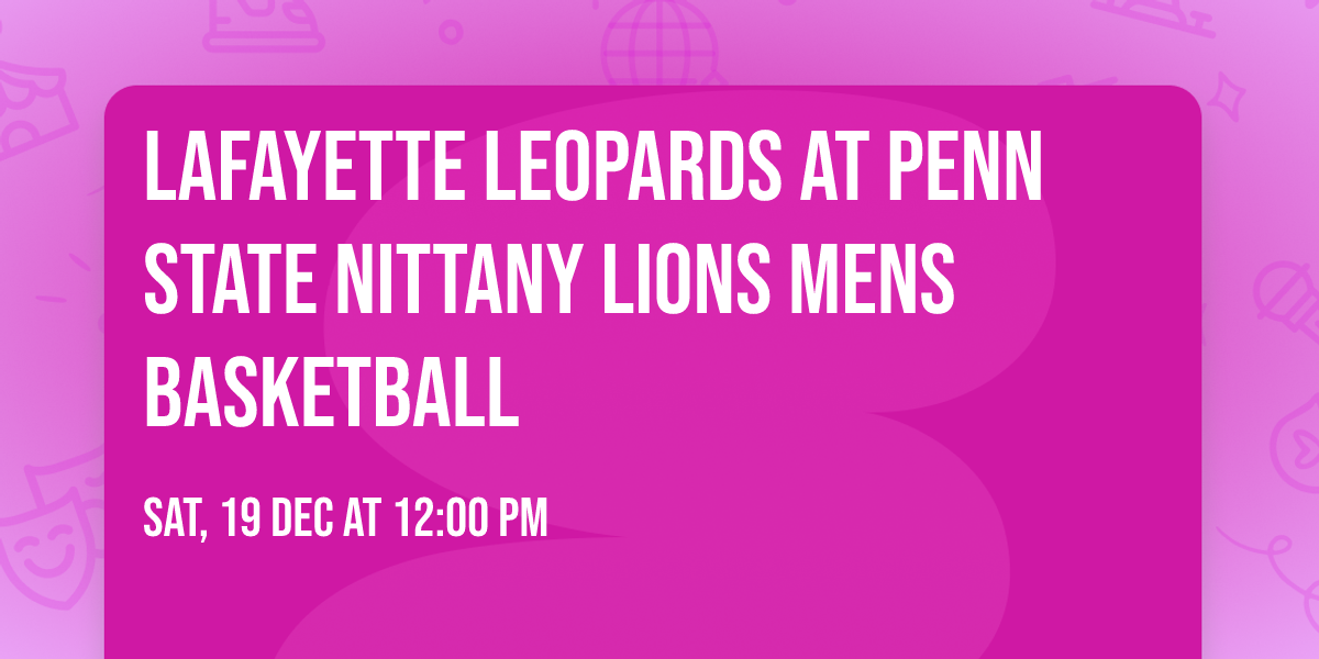 Lafayette Leopards at Penn State Nittany Lions Mens Basketball