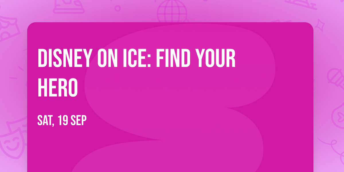 Disney On Ice: Find Your Hero