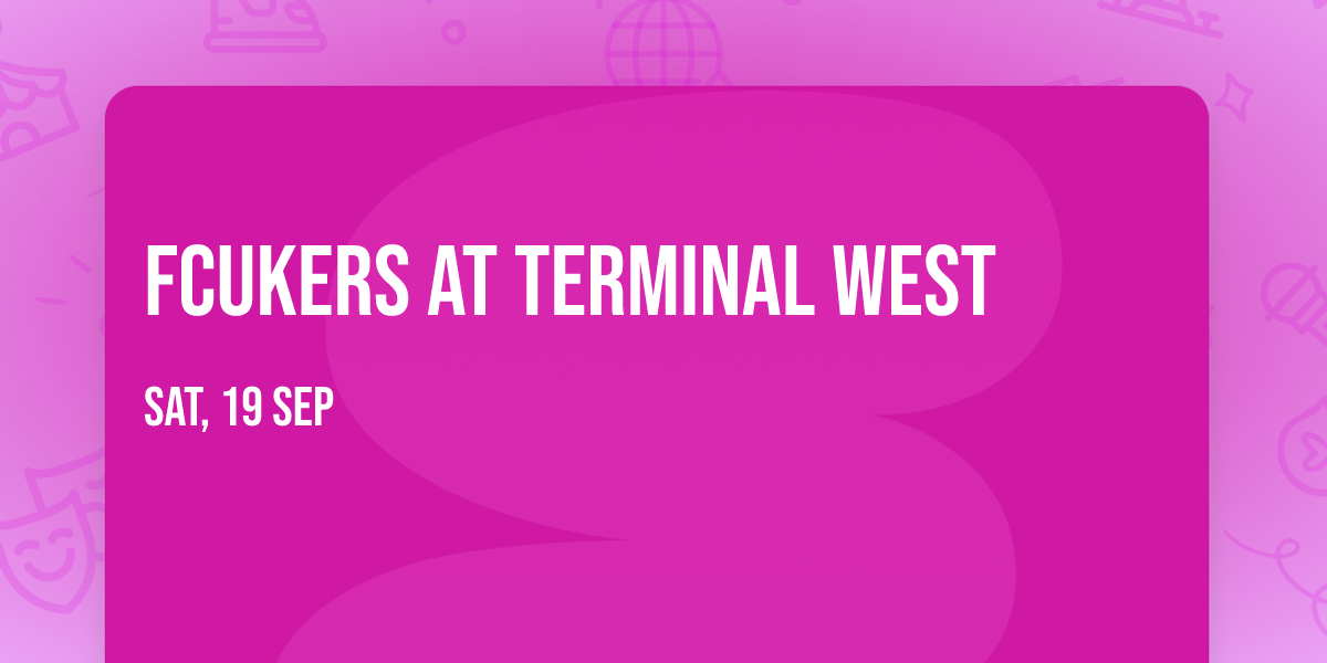 Fcukers at Terminal West