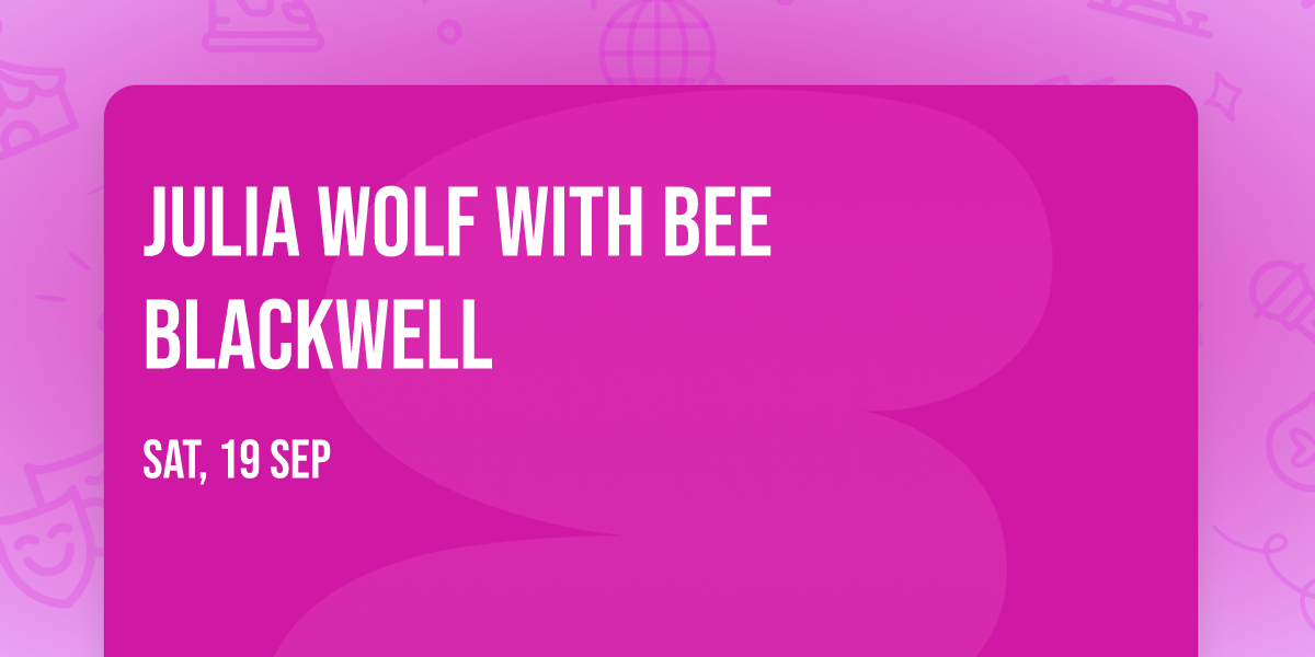 Julia Wolf with Bee Blackwell