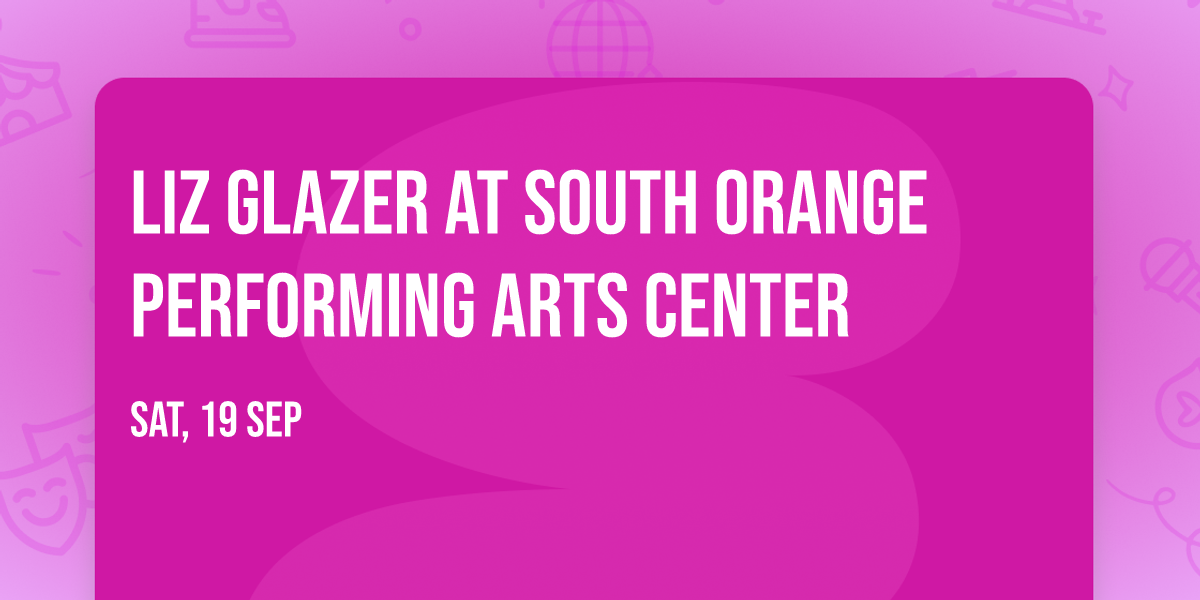 Liz Glazer at South Orange Performing Arts Center