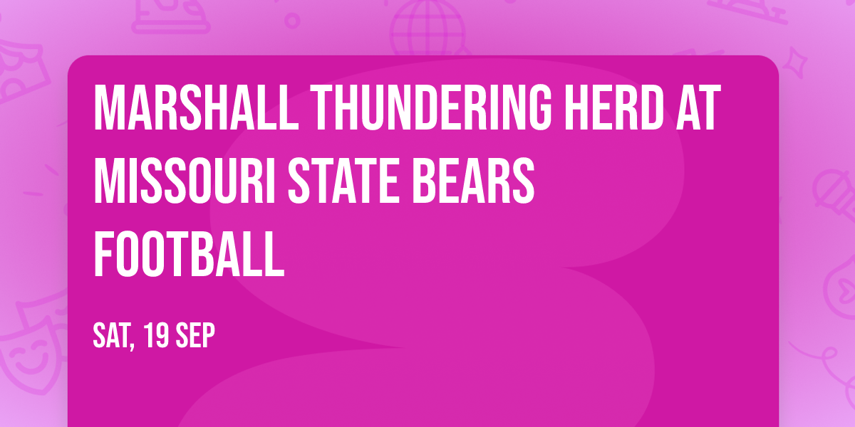Marshall Thundering Herd at Missouri State Bears Football
