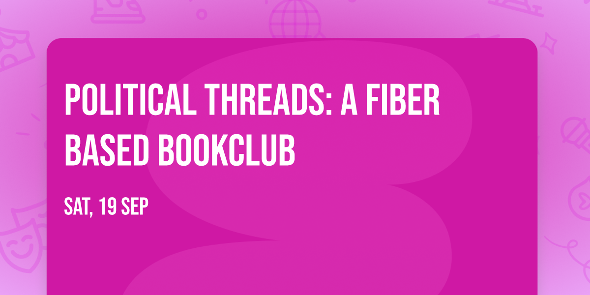 Political Threads: A fiber based bookclub
