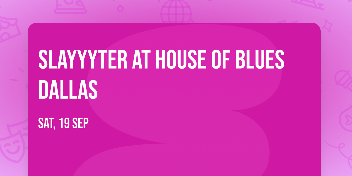 Slayyyter at House of Blues Dallas