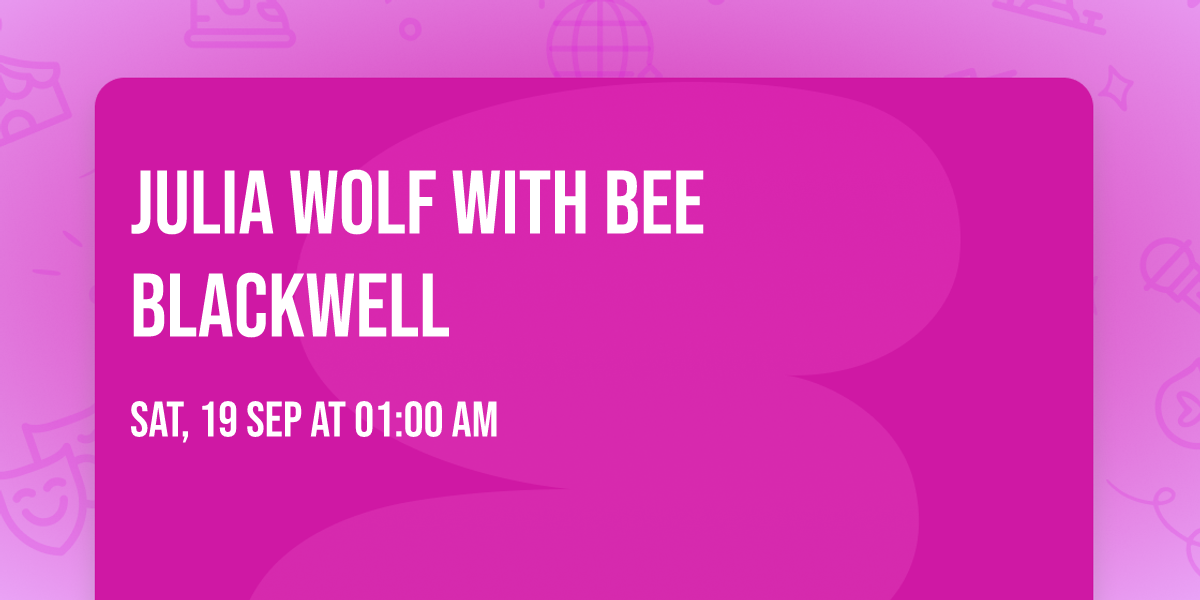 Julia Wolf with Bee Blackwell