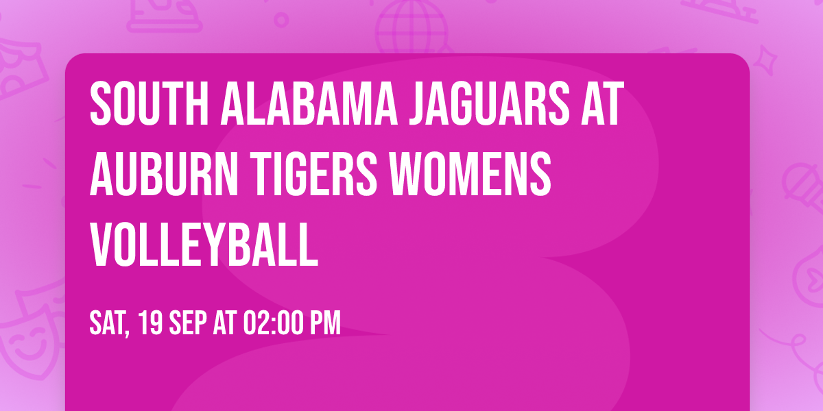 South Alabama Jaguars at Auburn Tigers Womens Volleyball