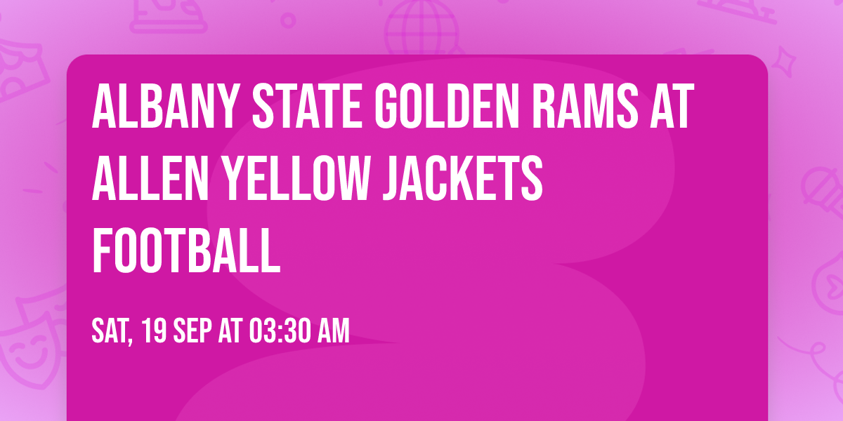 Albany State Golden Rams at Allen Yellow Jackets Football