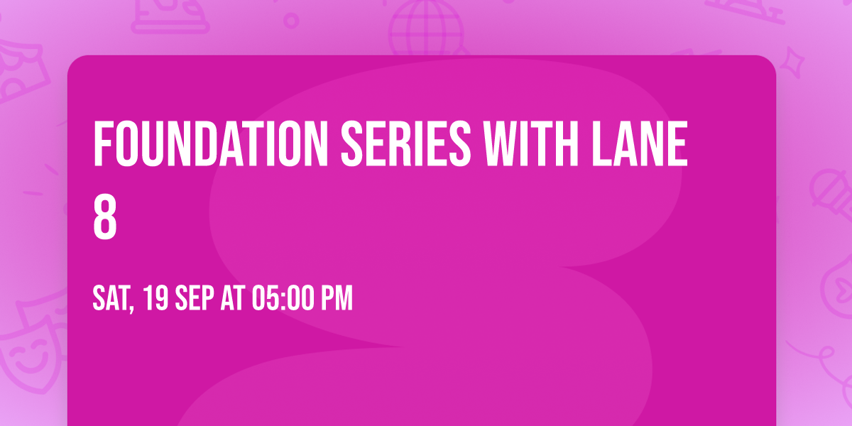 Foundation Series with Lane 8