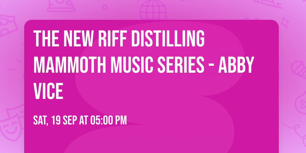 The New Riff Distilling MAMMOTH Music Series - Abby Vice 
