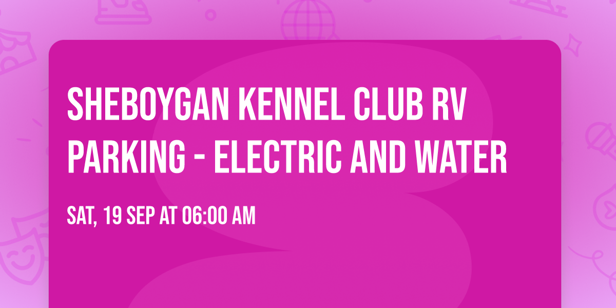Sheboygan Kennel Club RV parking - Electric and Water