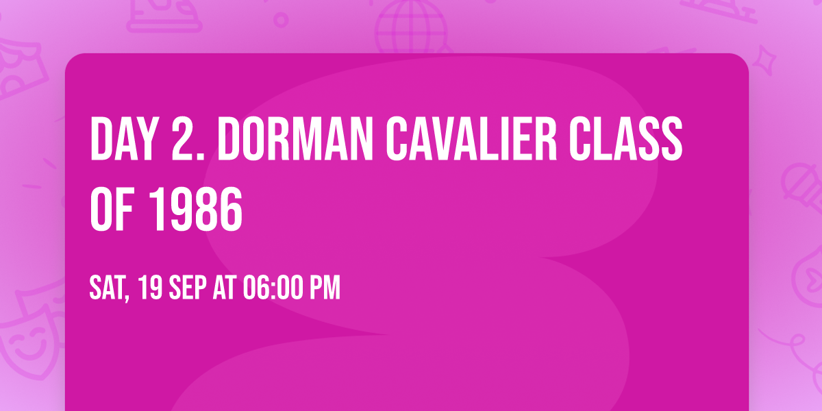 Day 2. Dorman Cavalier Class of 1986