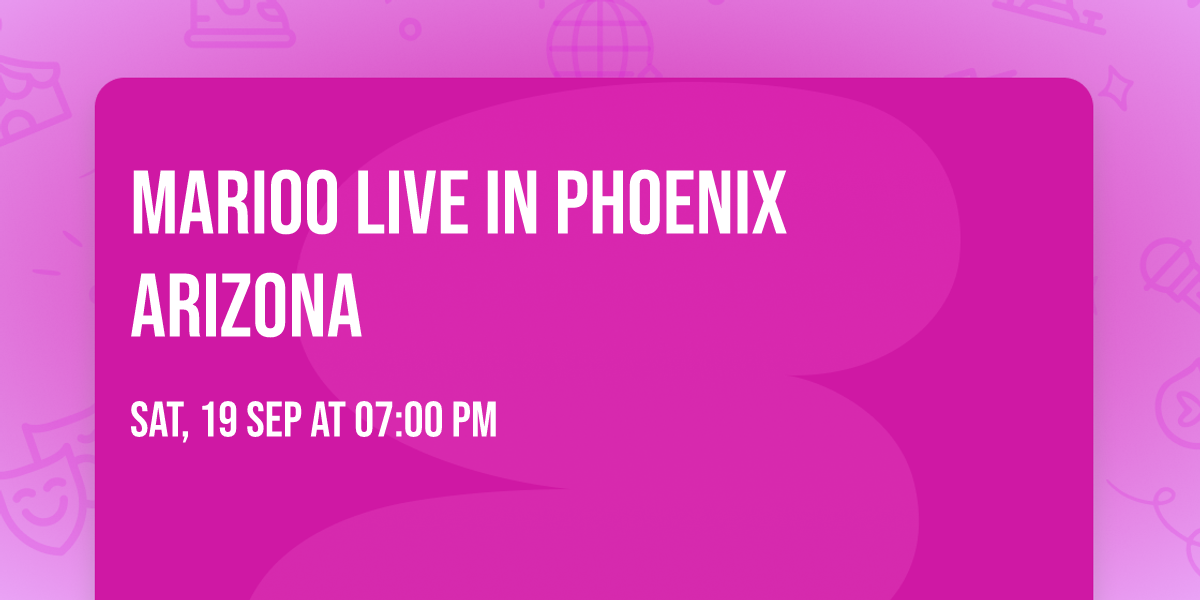 MARIOO LIVE IN PHOENIX ARIZONA