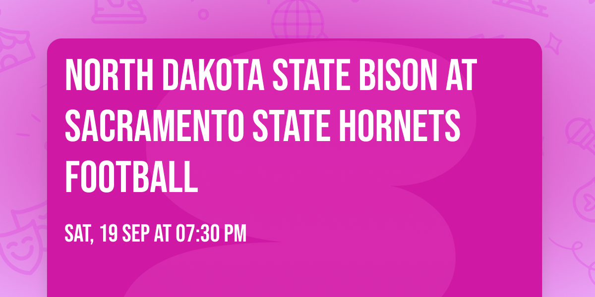 North Dakota State Bison at Sacramento State Hornets Football