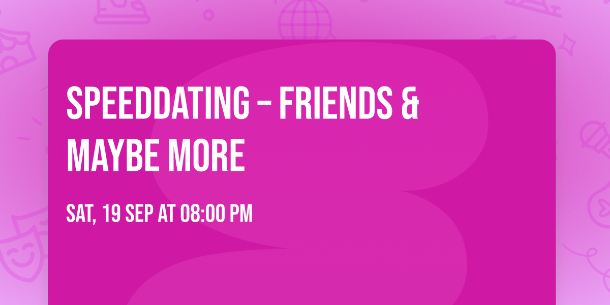 Speeddating \u2013 Friends & maybe more
