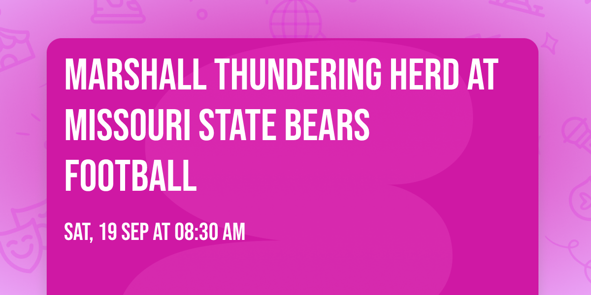 Marshall Thundering Herd at Missouri State Bears Football