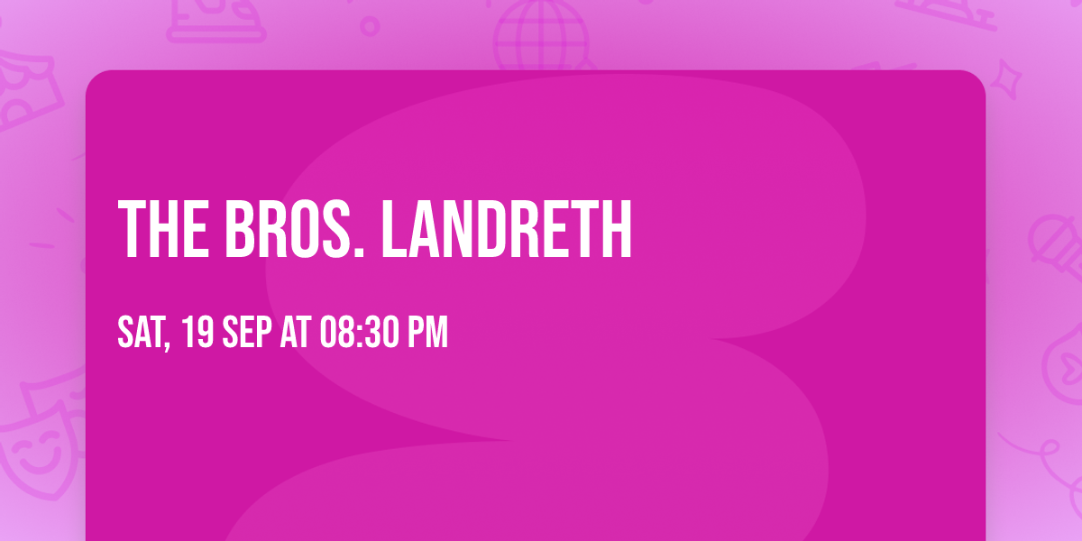 The Bros. Landreth