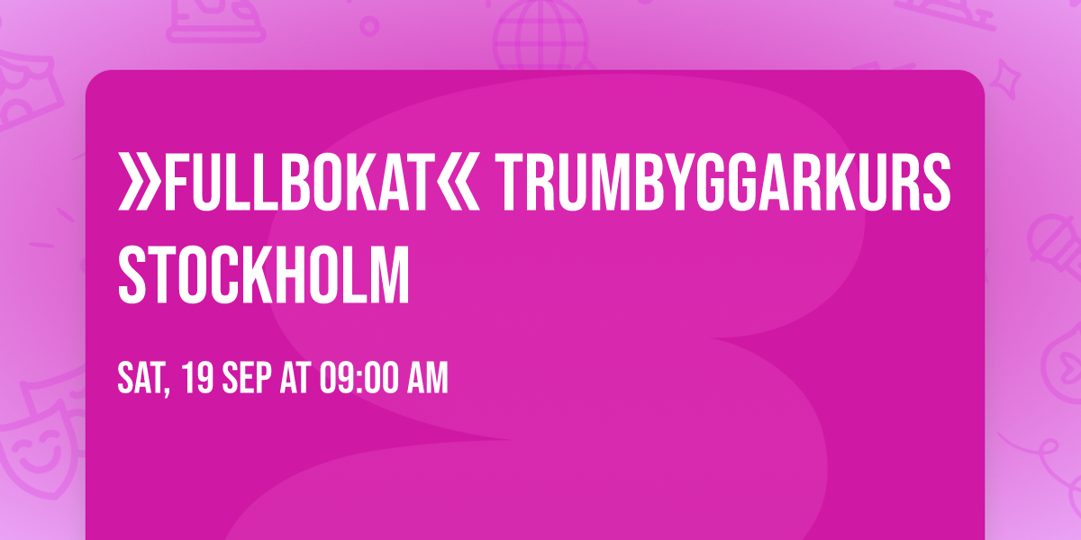 \u300bFULLBOKAT\u300a Trumbyggarkurs Stockholm