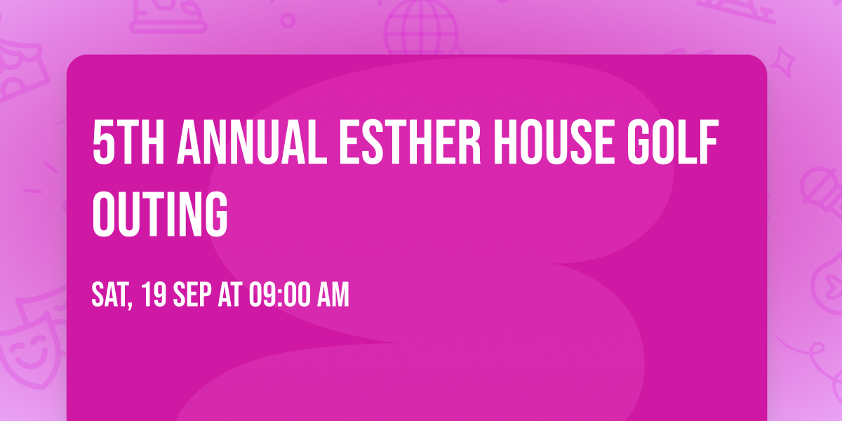 5th Annual Esther House Golf Outing