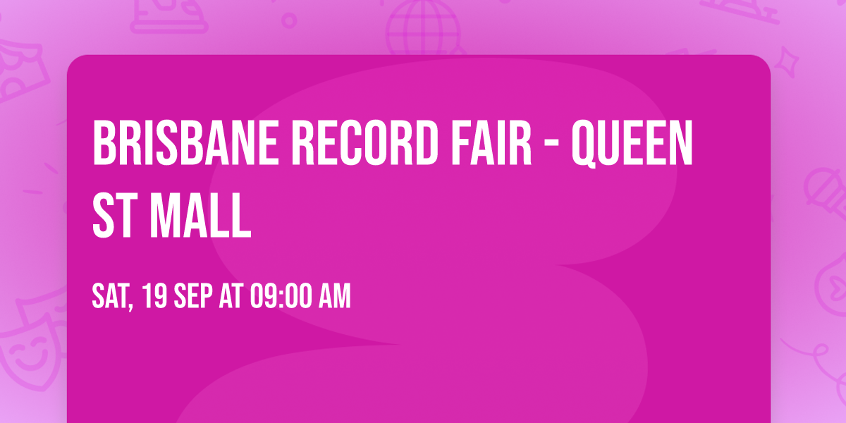 Brisbane Record Fair - Queen St Mall