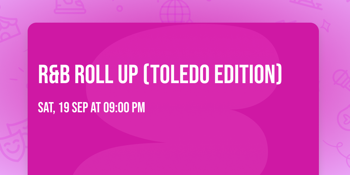R&B Roll Up (Toledo Edition)
