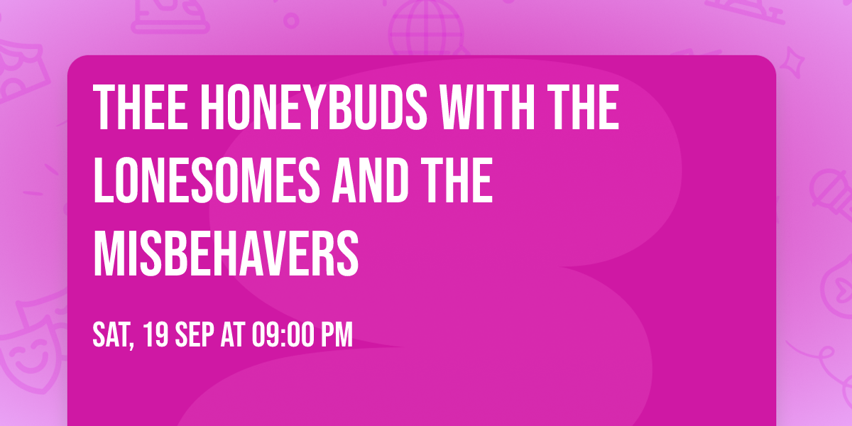 Thee Honeybuds with The Lonesomes and The Misbehavers