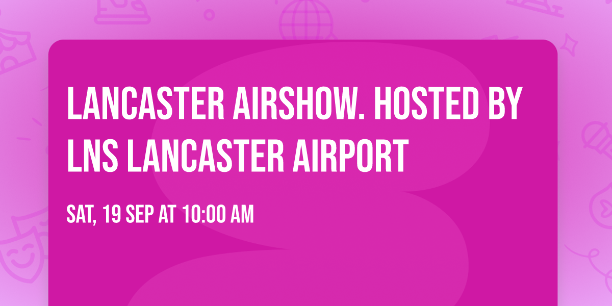 Lancaster Airshow. Hosted by LNS Lancaster Airport