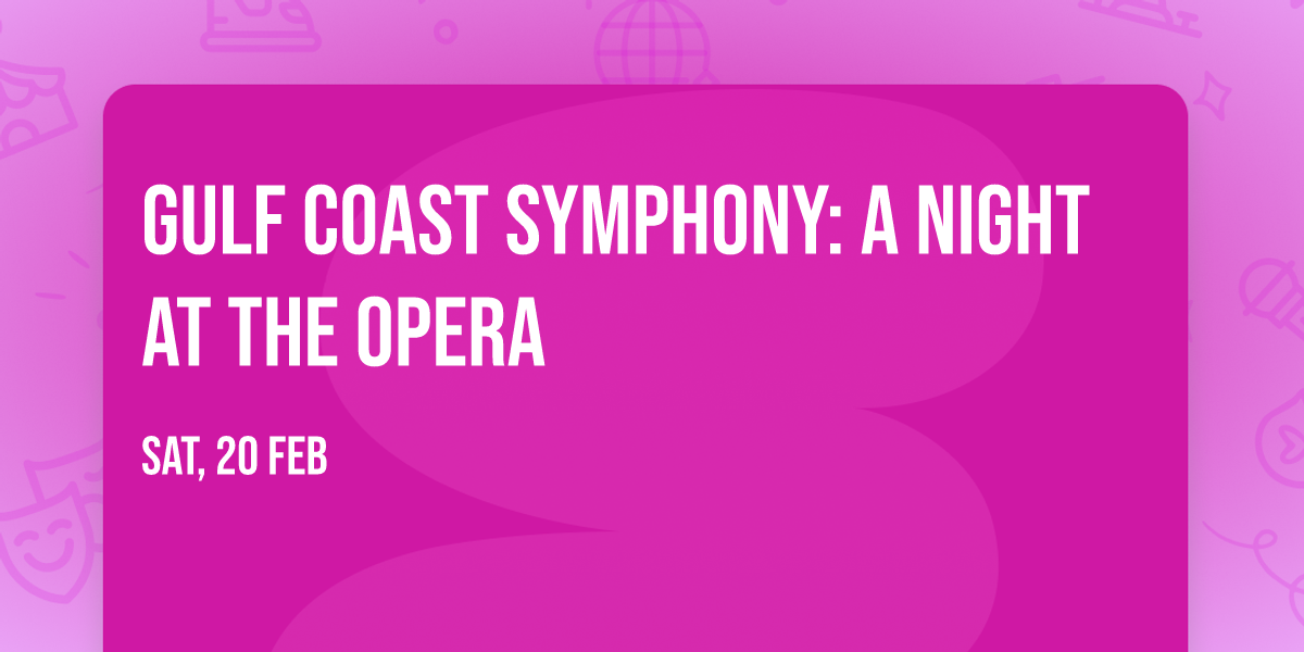 Gulf Coast Symphony: A Night At The Opera