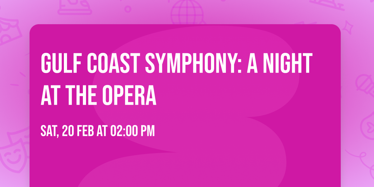 Gulf Coast Symphony: A Night At The Opera