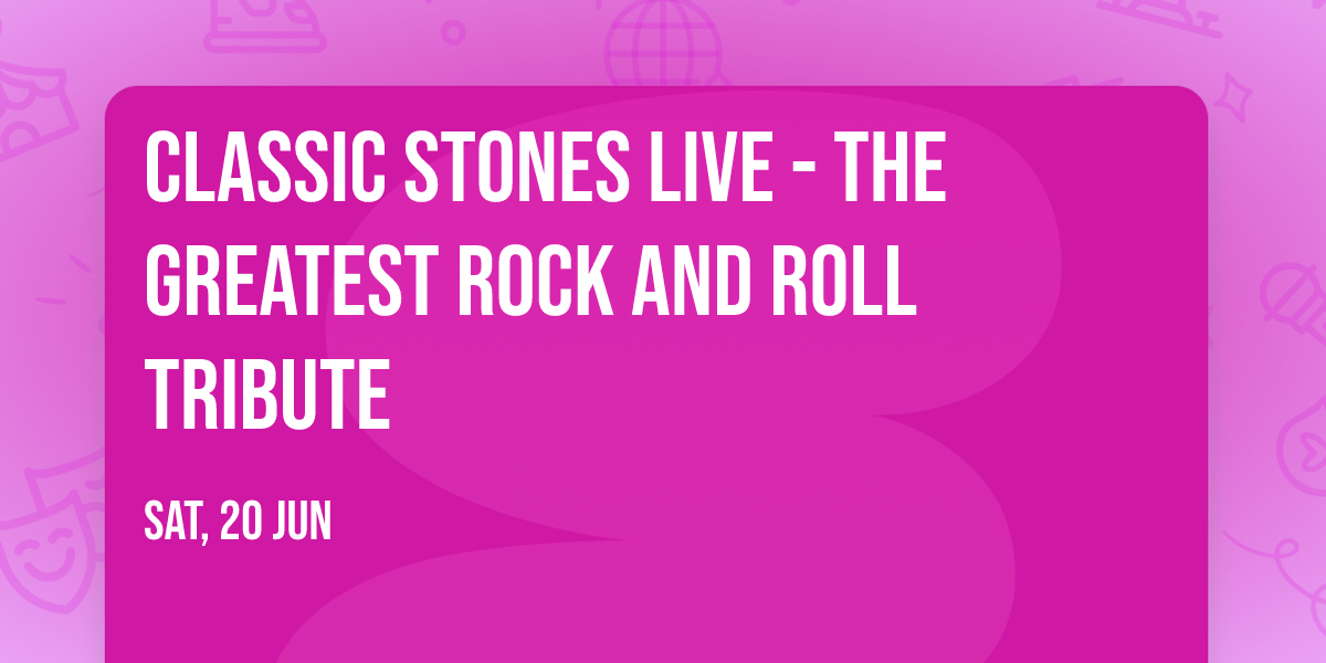 CLASSIC STONES LIVE - The Greatest Rock And Roll Tribute