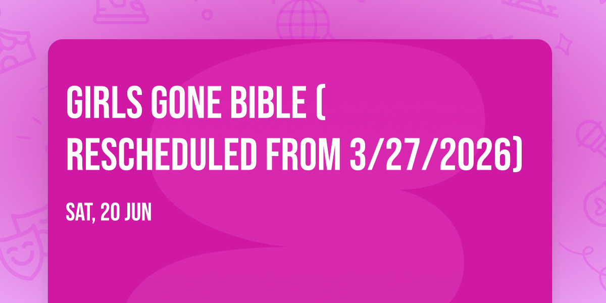 Girls Gone Bible (Rescheduled from 3\/27\/2026)