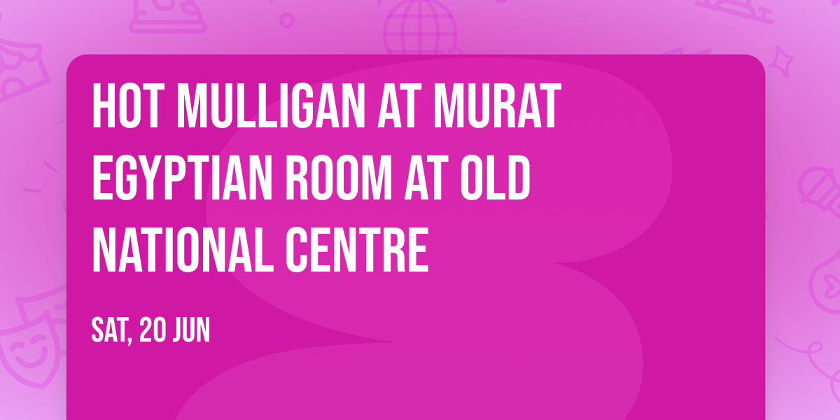 Hot Mulligan at Murat Egyptian Room at Old National Centre