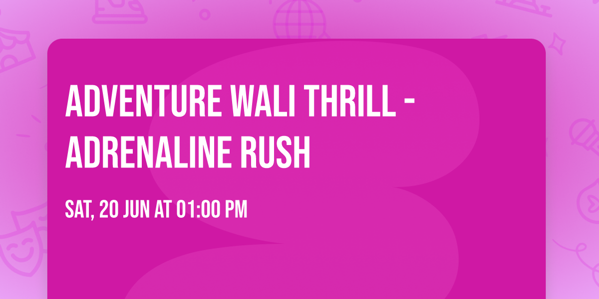 Adventure Wali Thrill - Adrenaline Rush