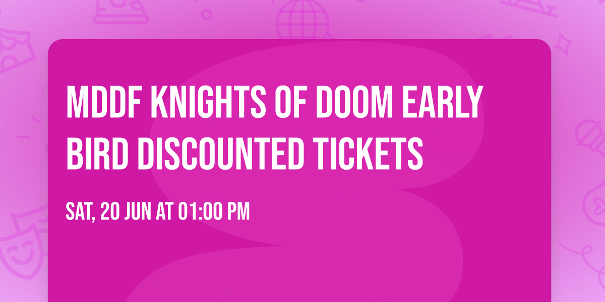 MDDF KNIGHTS OF DOOM EARLY BIRD DISCOUNTED TICKETS