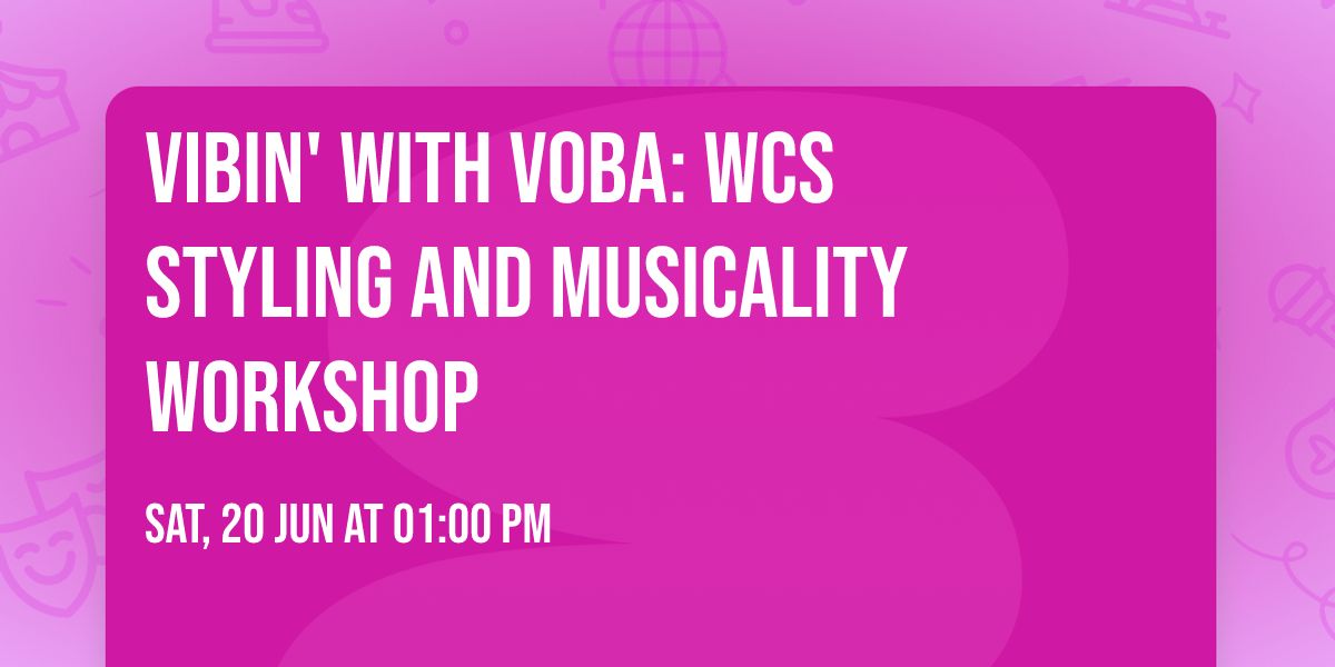 Vibin' with VoBa: WCS Styling and Musicality Workshop