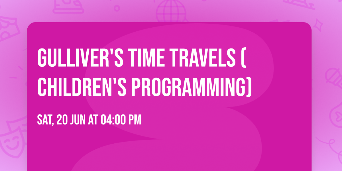 Gulliver's Time Travels (Children's Programming)