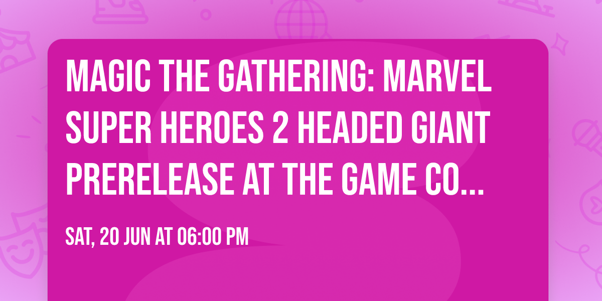Magic The Gathering: Marvel Super Heroes 2 Headed Giant PRERELEASE at The Game Collective