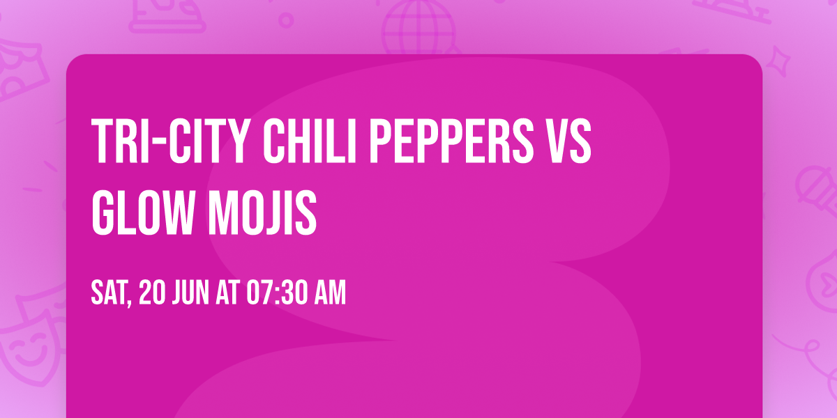 Tri-City Chili Peppers vs Glow Mojis