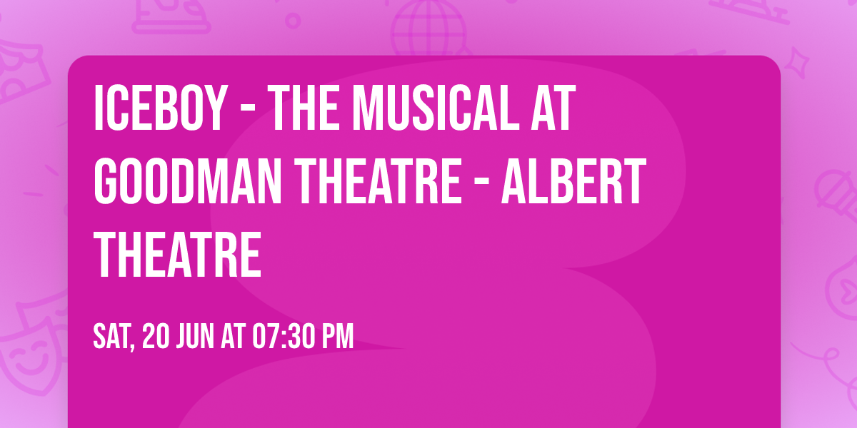 Iceboy - The Musical at Goodman Theatre - Albert Theatre
